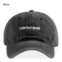 Late But Great Embroidered Vintage Washed Baseball Cap Adjustable Unisex Casual Dad Hat