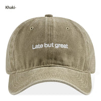 Late But Great Embroidered Vintage Washed Baseball Cap Adjustable Unisex Casual Dad Hat