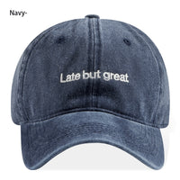 Late But Great Embroidered Vintage Washed Baseball Cap Adjustable Unisex Casual Dad Hat