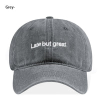 Late But Great Embroidered Vintage Washed Baseball Cap Adjustable Unisex Casual Dad Hat