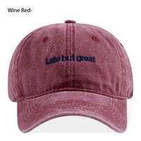 Late But Great Embroidered Vintage Washed Baseball Cap Adjustable Unisex Casual Dad Hat